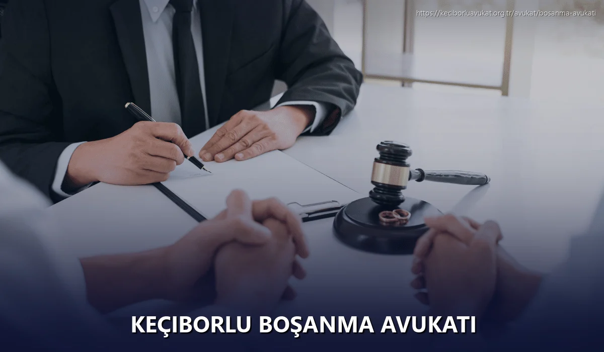 Keçiborlu Boşanma Avukatı