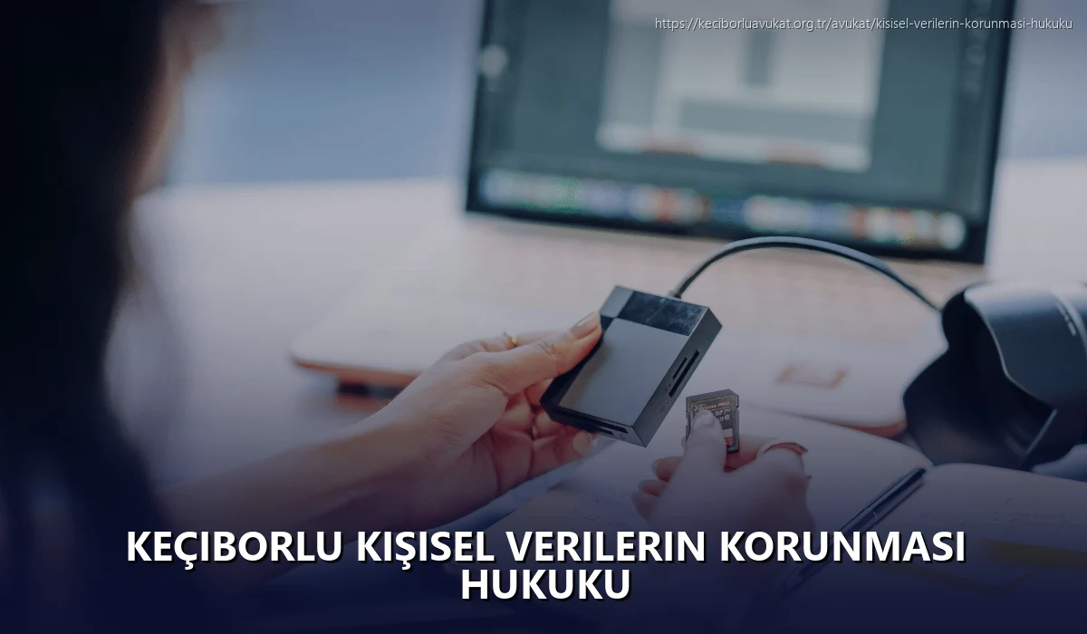 Keçiborlu Kişisel Verilerin Korunması Hukuku